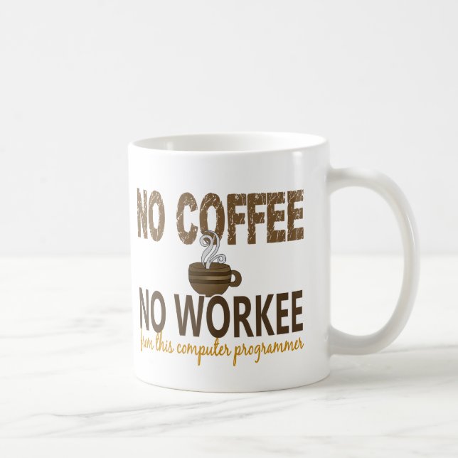 Kein Kaffee kein Workee Computerprogrammierer Kaffeetasse (Rechts)