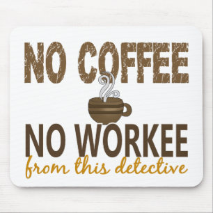 Kein Kaffee kein Workee Detektiv Mousepad