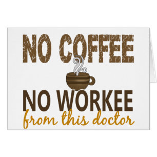 Kein Kaffee kein Workee Doktor