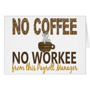 Kein Kaffee kein Workee Gehaltsabrechnungsmanager