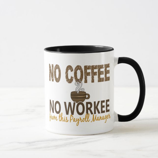 Kein Kaffee kein Workee Gehaltsabrechnungsmanager Tasse (Rechts)