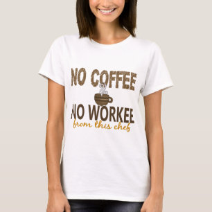 Kein Kaffee kein Workee Koch T-Shirt
