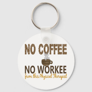 Kein Kaffee kein Workee körperlicher Therapeut Schlüsselanhänger