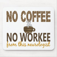 Kein Kaffee kein Workee Neurologe