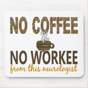 Kein Kaffee kein Workee Neurologe Mousepad