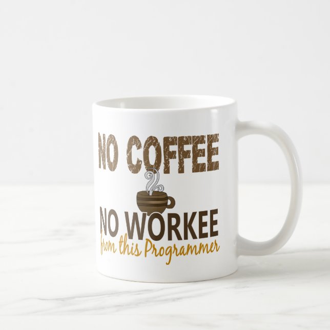 Kein Kaffee kein Workee Programmierer Kaffeetasse (Rechts)