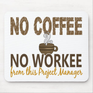 Kein Kaffee kein Workee Projektleiter Mousepad