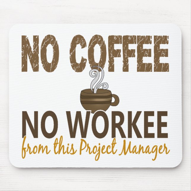 Kein Kaffee kein Workee Projektleiter Mousepad (Vorne)