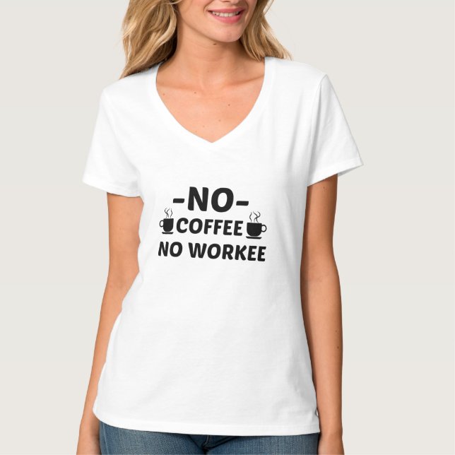 KEIN KAFFEE KEIN WORKEE T-Shirt (Vorderseite)