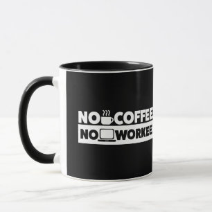 KEIN KAFFEE. KEIN WORKEE TASSE