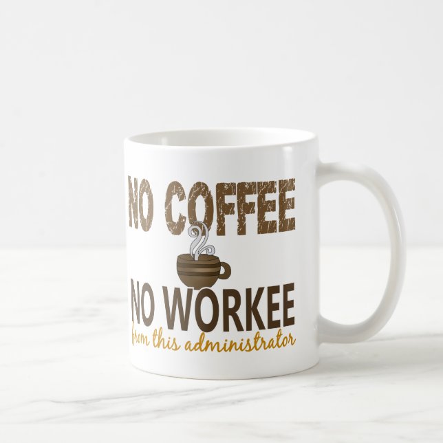 Kein Kaffee kein Workee Verwalter Kaffeetasse (Rechts)