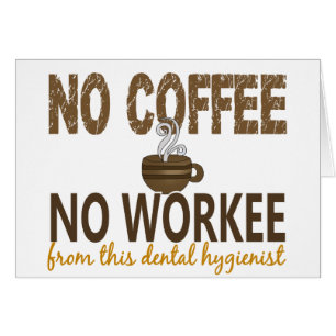 Kein Kaffee kein Workee Zahnarzthelfer