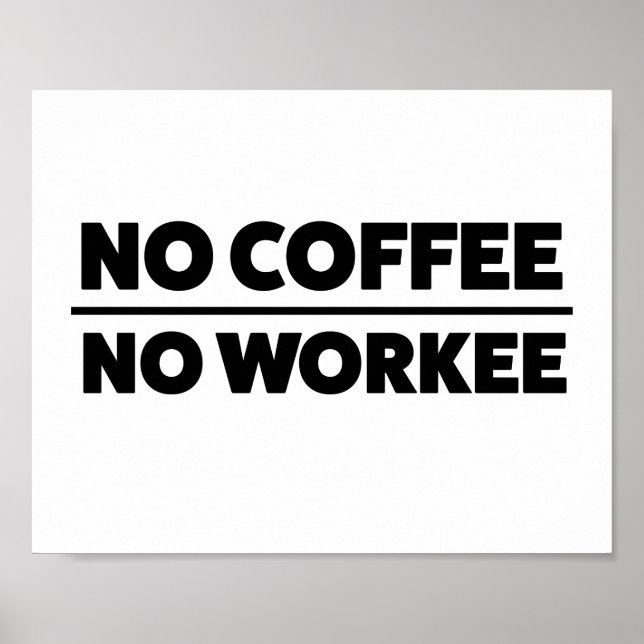 KEIN KAFFEE. KEIN WORKEY POSTER (Vorne)
