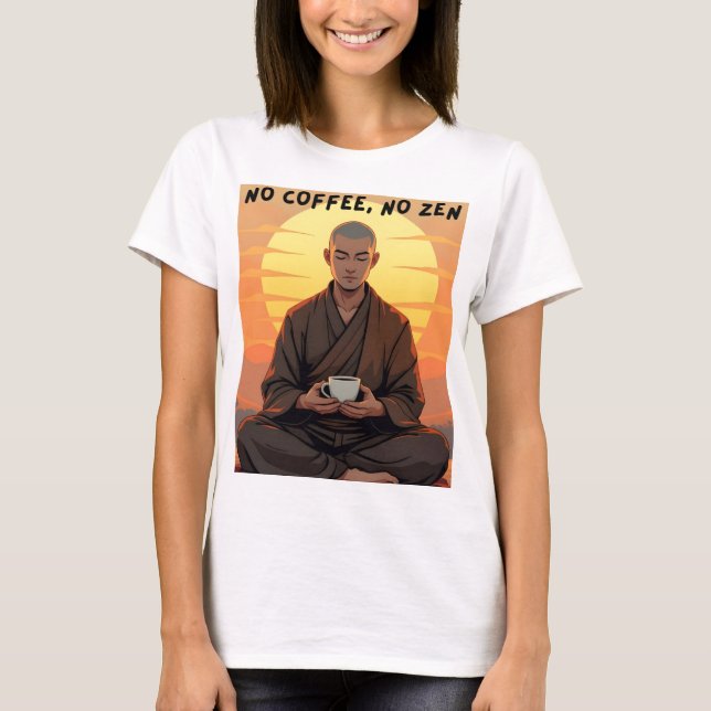 Kein Kaffee, kein Zen T-Shirt (Vorderseite)
