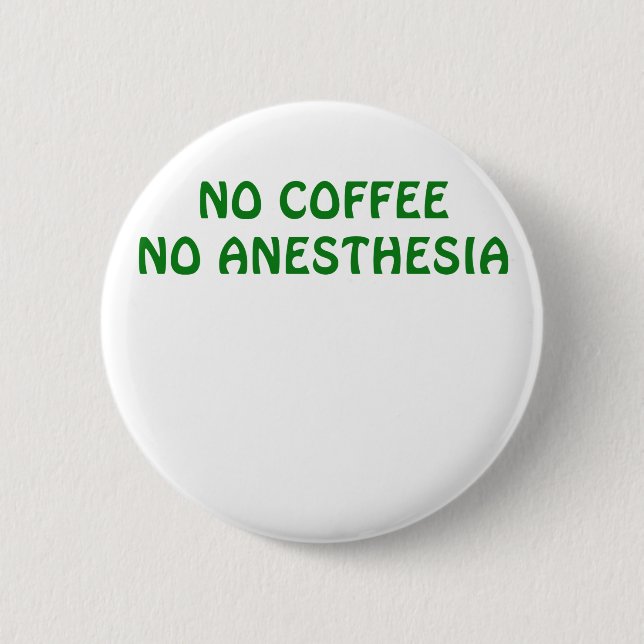 Kein Kaffee keine Anästhesie Button (Vorderseite)
