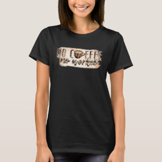 Kein Kaffee Keine Arbeit 2 T-Shirt