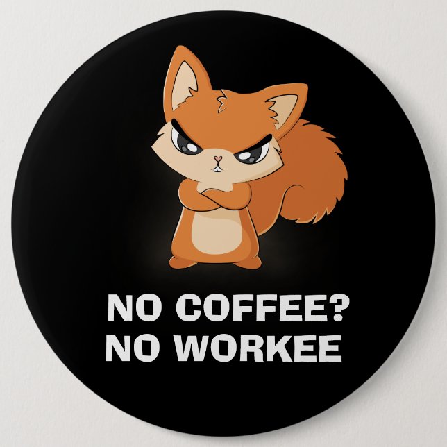 Kein Kaffee? Keine Arbeit Button (Vorderseite)