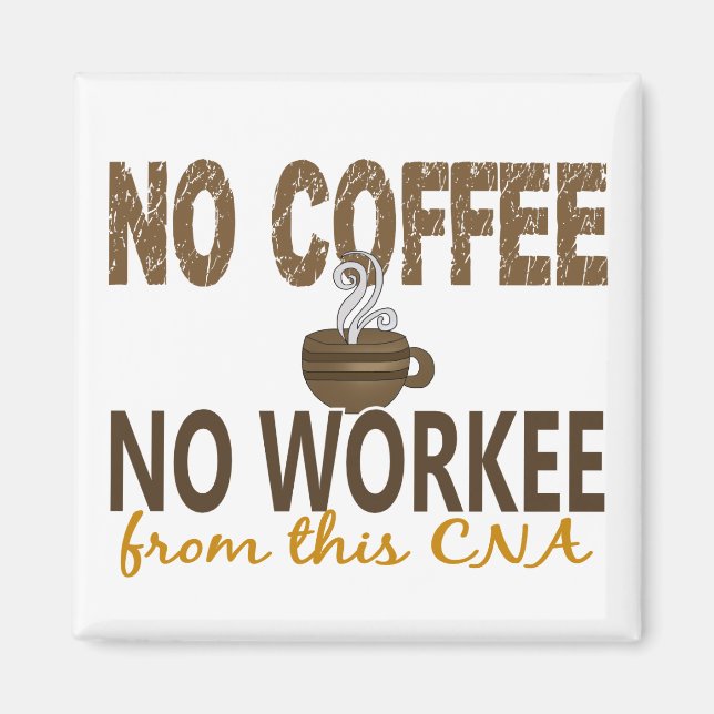Kein Kaffee Keine Arbeit CNA Magnet (Vorne)