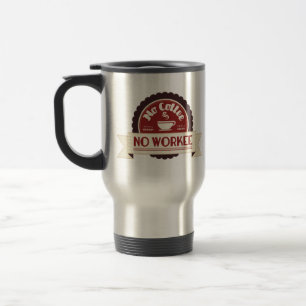 kein Kaffee, keine Arbeit Reisebecher