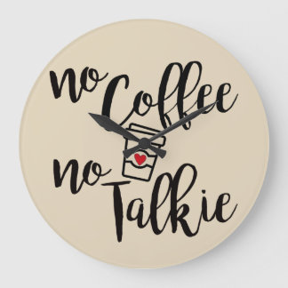 Kein Kaffee Keine Talkie Große Wanduhr