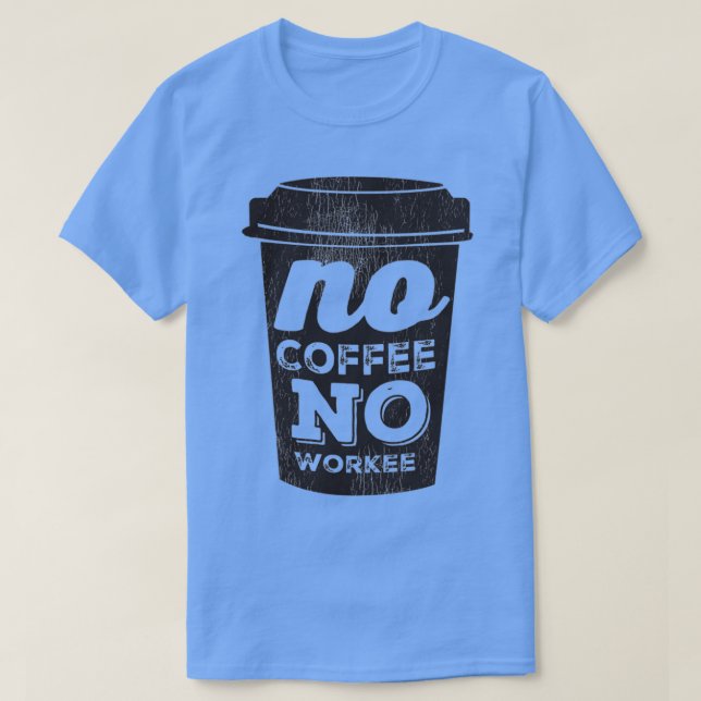 Kein Kaffee Keine Workee Black Kaffeetasse 2 T-Shirt (Design vorne)