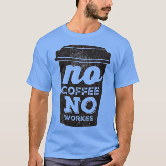 Kein Kaffee Keine Workee Black Kaffeetasse 2 T-Shirt
