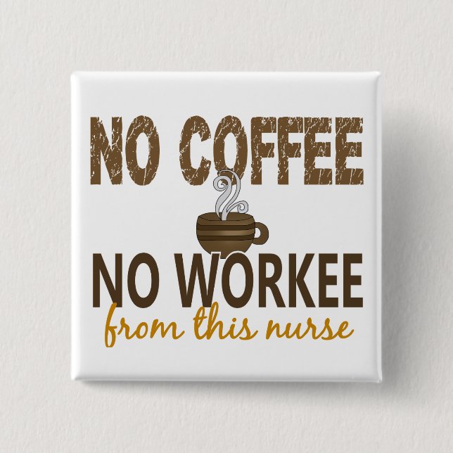Kein Kaffee keine Workee Krankenschwester Button (Vorderseite)