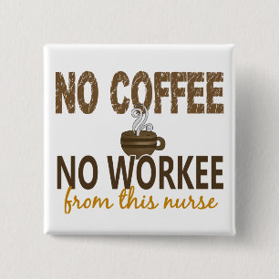 Kein Kaffee keine Workee Krankenschwester Button