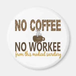 Kein Kaffee ohne Arbeit Ärztlicher Sekretär Magnet
