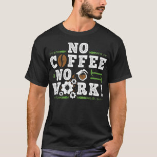 Kein Kaffee ohne Arbeit Cooles Sprichwort für Kaff T-Shirt