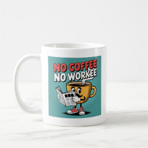 Kein Kaffee ohne Arbeit Kaffeetasse