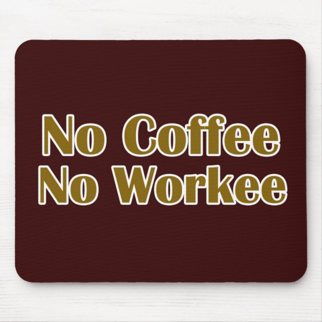Kein Kaffee ohne Arbeit Mousepad (Vorne)