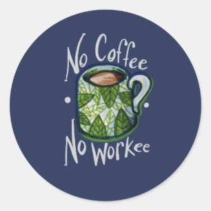 Kein Kaffee ohne Arbeit Runder Aufkleber