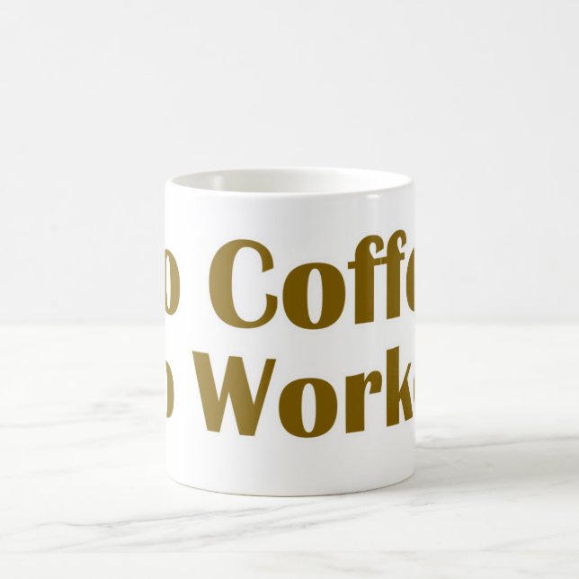 Kein Kaffee ohne Arbeit Tasse (Mittel)