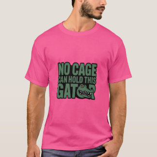 Kein Käfig kann diesen Alligator halten T-Shirt