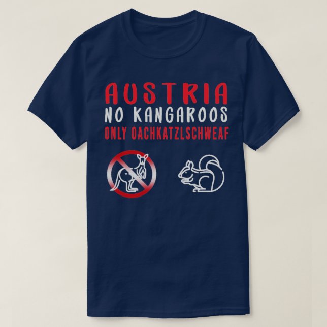 Kein Kängurus in Österreich Nur Oachkatzlschweaf T-Shirt (Design vorne)