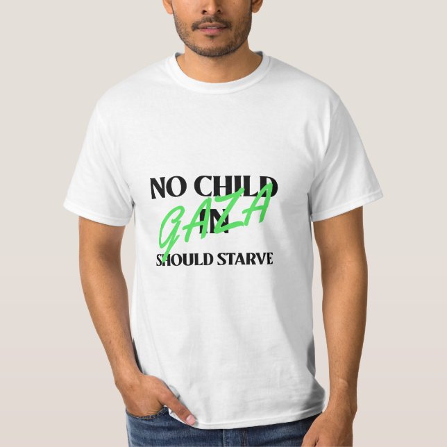 Kein Kind in Gaza sollte den Hunger im Gazastreife T-Shirt (Vorderseite)