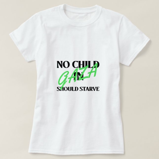 Kein Kind in Gaza sollte den Hunger im Gazastreife T-Shirt (Design vorne)