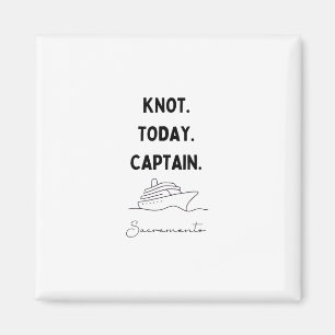 Kein Knoten heute Captain Cruise Outfit Sacramento Magnet