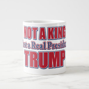 Kein König, nur ein echter Präsident Jumbo-Tasse