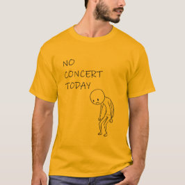 Kein Konzert heute - Lustiges Geschenk für Musikli T-Shirt