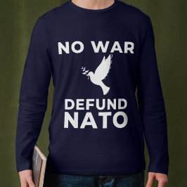 Kein Krieg entschärft die NATO T-Shirt