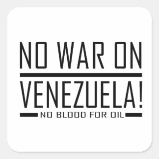 Kein Krieg gegen Venezuela - Kein Blut für Öl Quadratischer Aufkleber