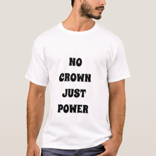 KEIN KROWN, NUR POWER Royal T - Shirt