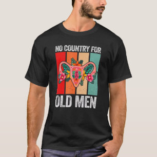 Kein Land für alte Männer Floral Uterus Feminist W T-Shirt