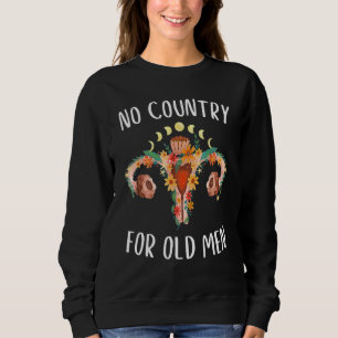 Kein Land für alte Männer Uterus Feministinnen Sweatshirt
