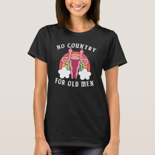 Kein Land für den alten Mann Uterus Feministinnen T-Shirt