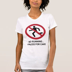 Kein Lauf! Außer Cake Sign T-Shirt