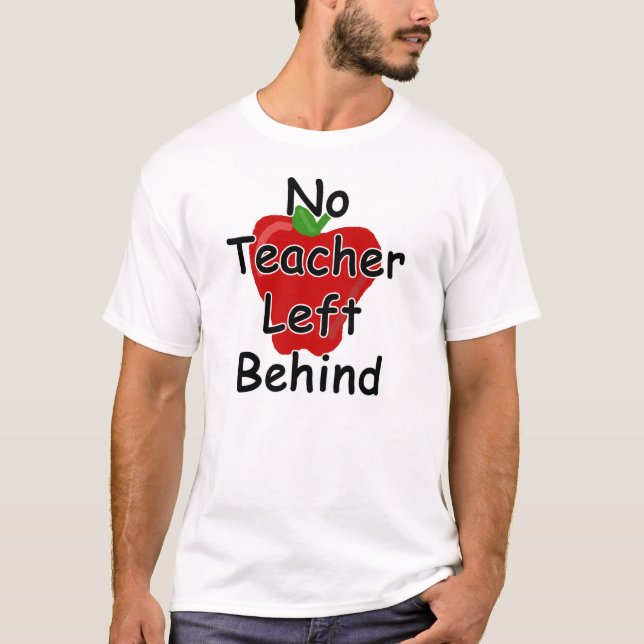 Kein Lehrer hinten verlassen T-Shirt (Vorderseite)