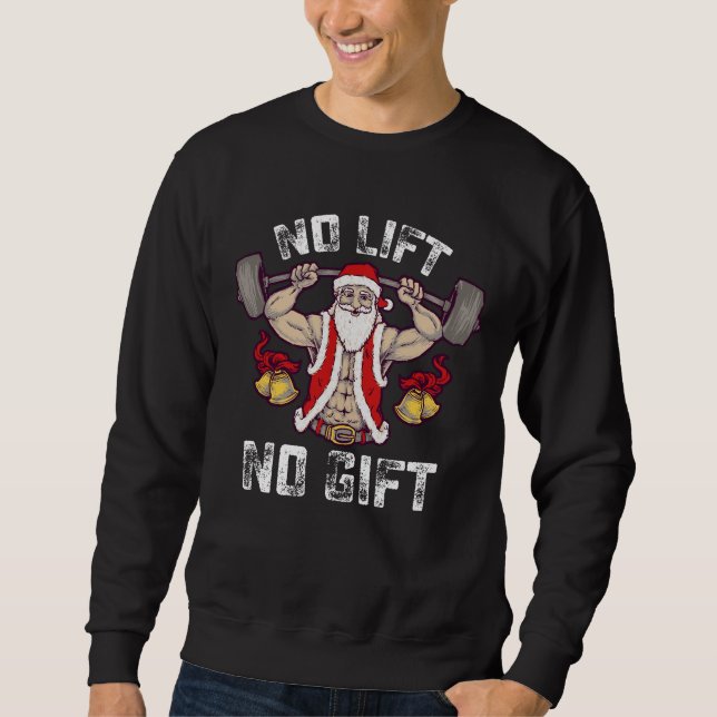Kein Lift kein Geschenk Santa Gym Workout Fitness  Sweatshirt (Vorderseite)
